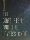 Cover image for The Goat Fish and the Lover's Knot